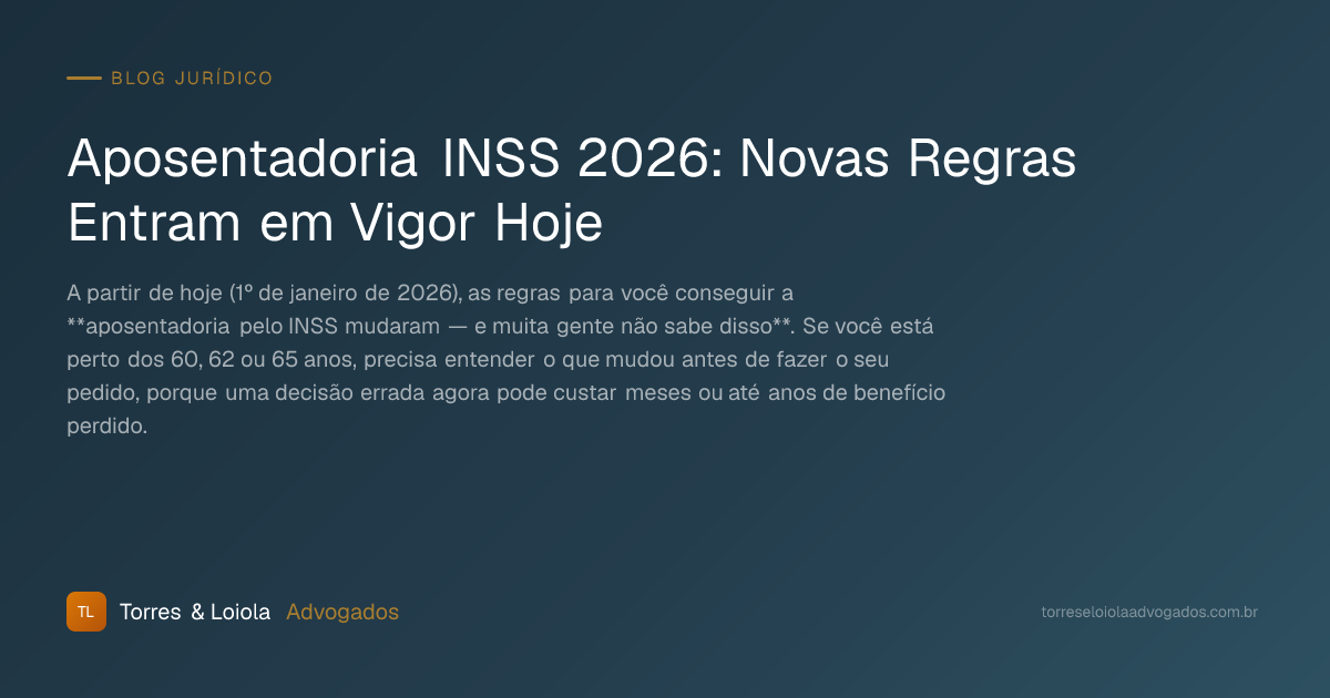 Aposentadoria INSS 2026: Novas Regras Entram em Vigor Hoje
