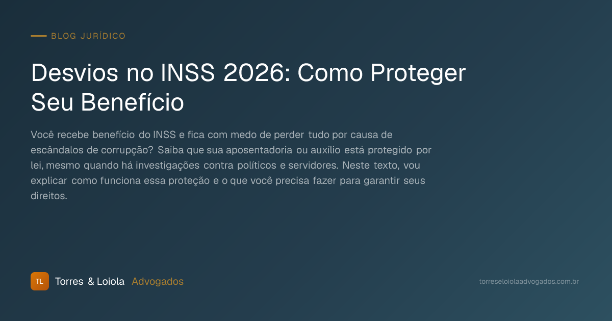 Desvios no INSS 2026: Como Proteger Seu Benefício