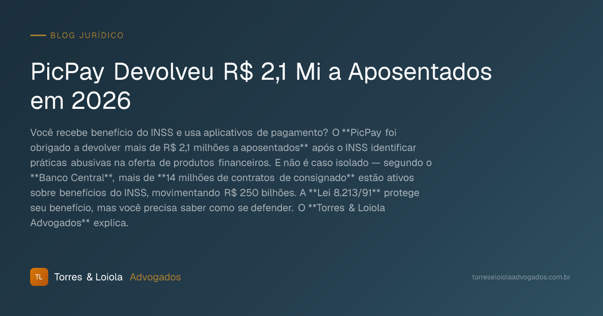 PicPay Devolveu R$ 2,1 Mi a Aposentados em 2026