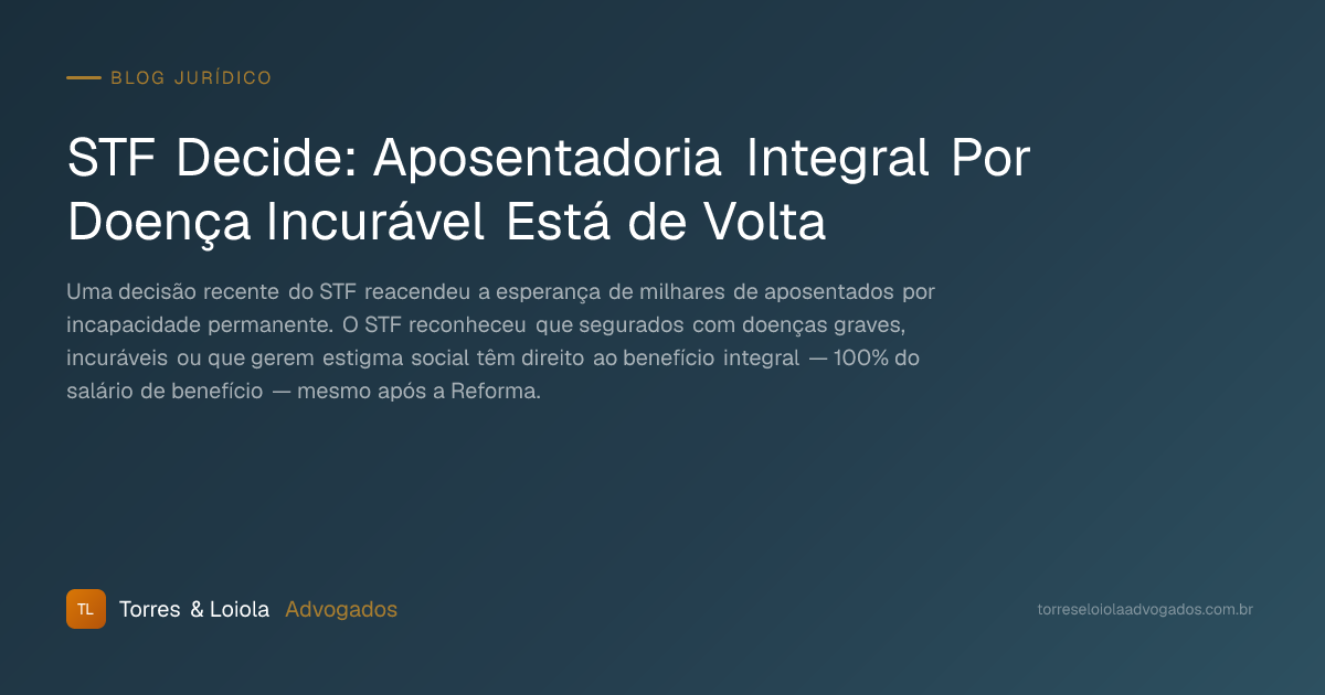 STF Decide: Aposentadoria Integral Por Doença Incurável Está de Volta